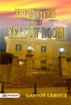 THE MYSTERY of THE YELLOW ROOM by Gaston Leroux