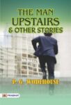 The Man Upstairs and Other Stories by P. G. Wodehouse