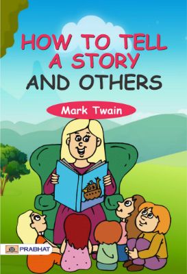 How to Tell a Story, and Other Essays by Mark Twain