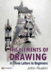 The Elements of Drawing, in Three Letters to Beginners by John Ruskin