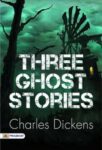 Three Ghost Stories by Charles Dickens