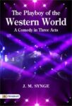 The Playboy of the Western World: A Comedy in Three Acts by J. M. Synge