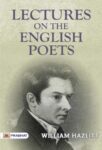LECTURES ON THE ENGLISH POETS by WILLIAM HAZLITT