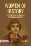 Women of History: Selected from the Writings of Standard Authors by Various