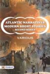 Atlantic Narratives: Modern Short Stories; Second Series  by Mary Antin et al.