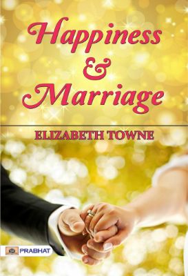 9788184306070.jpg Happiness and Marriage by Elizabeth Towne - Image 1