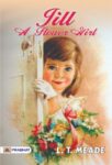 Jill: A Flower Girl by L. T. Meade