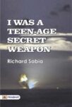 I Was a Teen-Age Secret Weapon by Richard Sabia