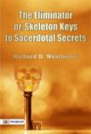 The Eliminator; or, Skeleton Keys to Sacerdotal Secrets by  Richard B. Westbrook