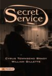 Secret Service by Cyrus Townsend Brady and William Gillette