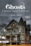 Ghosts: A Domestic Tragedy in Three Acts by Henrik Ibsen