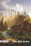 The Valley of Silent Men by James Oliver Curwood