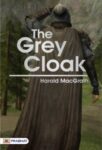 The Grey Cloak by Harold MacGrath