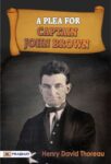 A Plea for Captain John Brown by Henry David Thoreau