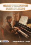 Great Pianists on Piano Playing by James Francis Cooke