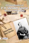 Personal Memoirs of P. H. Sheridan, General, United States Army — Complete by General Philip Henry Sheridan