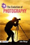 The Evolution of Photography  by John Werge