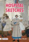 Hospital Sketches by Louisa May Alcott