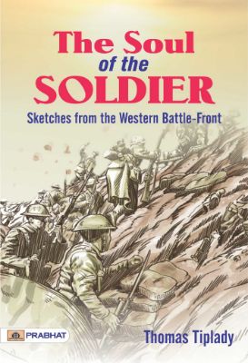 The Soul of the Soldier: Sketches from the Western Battle-Front by  Thomas Tiplady