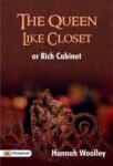 The Queen-like Closet or Rich Cabinet by Hannah Woolley