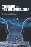 Telepathy and the Subliminal Self by R. Osgood Mason