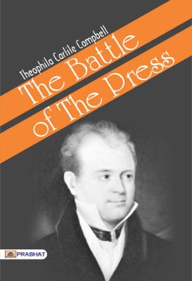 The Battle of The Press by Theophila Carlile Campbell