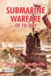 Submarine Warfare of To-day by Charles W. Domville-Fife