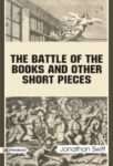 The Battle of the Books, and other Short Pieces by Jonathan Swift