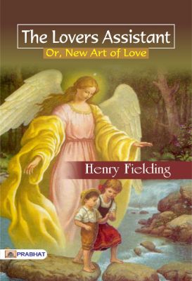The Lovers Assistant; Or, New Art of Love by Henry Fielding