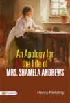 An Apology for the Life of Mrs. Shamela Andrews by Henry Fielding