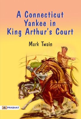 A Connecticut Yankee in King Arthur's Court by Mark Twain