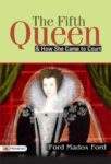 The Fifth Queen: and How She Came to Court by Ford Madox Ford