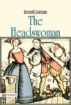 The Headswoman by Kenneth Grahame