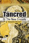 Tancred; Or, The New Crusade  by Benjamin Disraeli