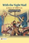 With the Night Mail: A Story of 2000 A.D. by Rudyard Kipling