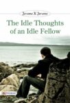 The Idle Thoughts of an Idle Fellow by Jerome K Jerome