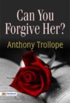 Can You Forgive Her? by Anthony Trollope