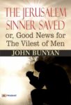 The Jerusalem Sinner Saved; or, Good News for the Vilest of Men by John Bunyan