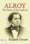 Alroy: The Prince of the Captivity by Benjamin Disraeli