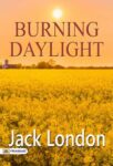 Burning Daylight by Jack London