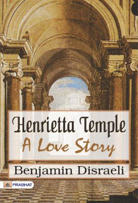 Henrietta Temple: A Love Story by Benjamin Disraeli