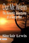 Our Mr. Wrenn: The Romantic Adventures of a Gentle Man  by Sinclair Lewis
