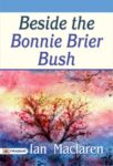 Beside the Bonnie Brier Bush by Ian Maclaren