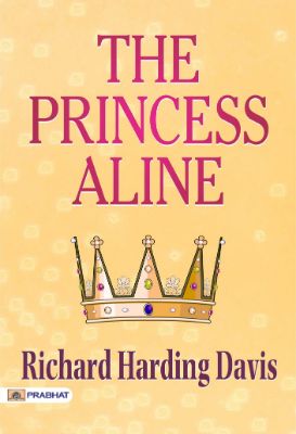 The Princess Aline by Richard Harding Davis