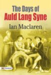 The Days of Auld Lang Syne by Ian Maclaren