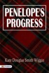 Penelope's Progress by Kate Douglas Smith Wiggin