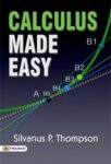 Calculus Made Easy by Silvanus P. Thompson