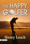 The Happy Golfer by Henry Leach