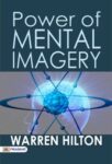 Power of Mental Imagery by  Warren Hilton