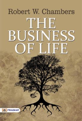 The Business of Life by  Robert W. Chambers